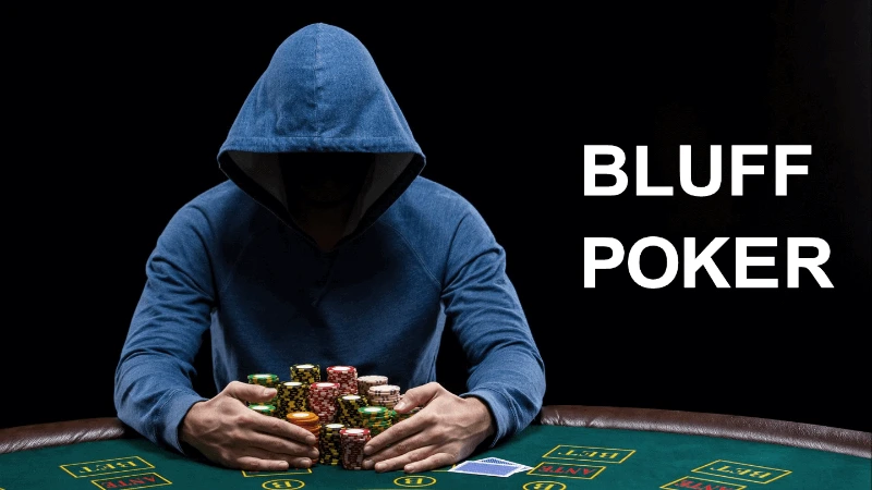 Tìm hiểu về khái niệm bluff poker là gì cho tân thủ