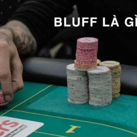 Bluff poker là gì? Hướng dẫn cách bluff khi chơi poker